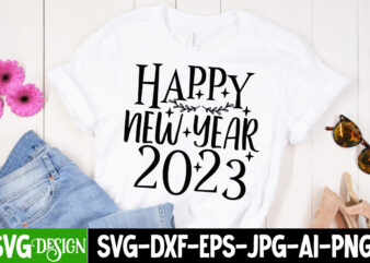 Happy New Year 2023 T-Shirt Design , Happy New Year 2023 SVG Cut File , Happy New Year T_Shirt Design ,Happy New Year SVG Cut File , 2023 is Comig