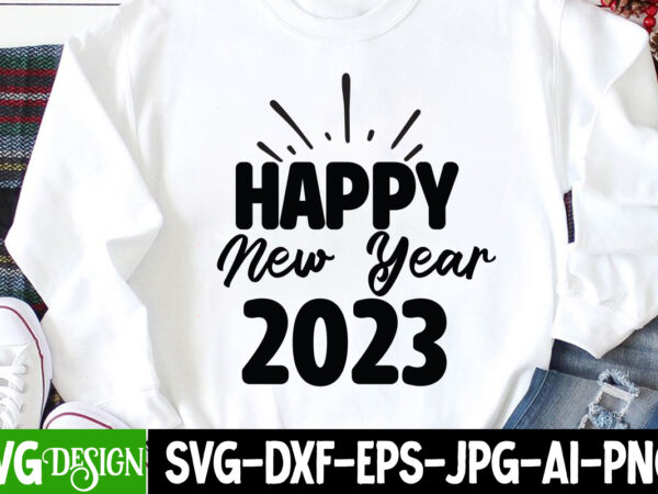 Happy new year 2023 t-shirt design, happy new year 2023 svg cut file, happy new year svg bundle,123 happy new year t-shirt design,happy new year 2023 t-shirt design,happy new year