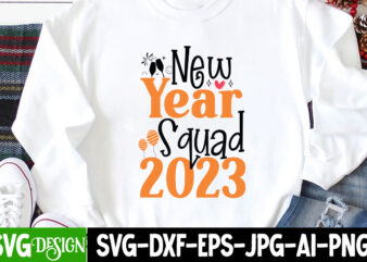 New Year Squad 2023 T-Shirt Design, New Year Squad 2023 SVG Cut File, happy new year svg bundle,123 happy new year t-shirt design,happy new year 2023 t-shirt design,happy new year