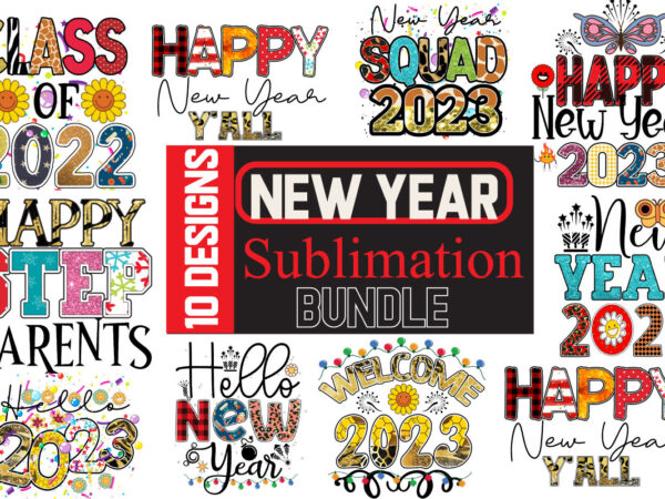 New year sublimation bundle , new year sublimation t-shirt bundle , hello new year sublimation t-shirt design . hello new year sublimation png , new year sublimation design bundle,happy new