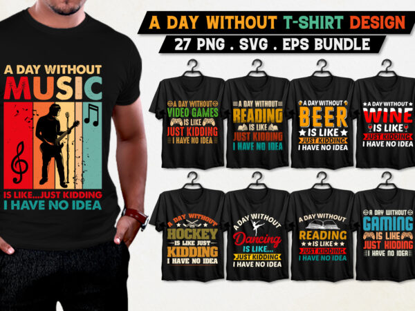 A day without t-shirt design bundle