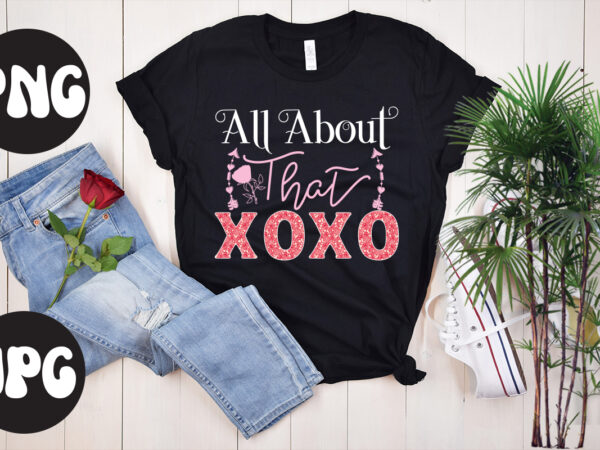 All about that xoxo sublimation design, all about that xoxo svg design, somebody’s fine ass valentine retro png, funny valentines day sublimation png design, valentine’s day png, valentine mega bundle,