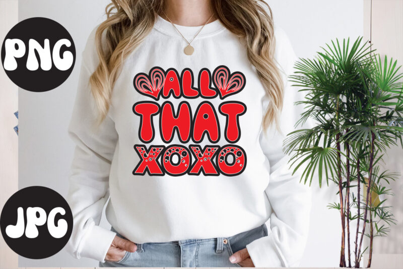 All About That XOXO Retro design, All About That XOXO SVG design, All About That XOXO, Somebody's Fine Ass Valentine Retro PNG, Funny Valentines Day Sublimation png Design, Valentine's Day