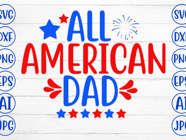 All american dad svg t shirt vector