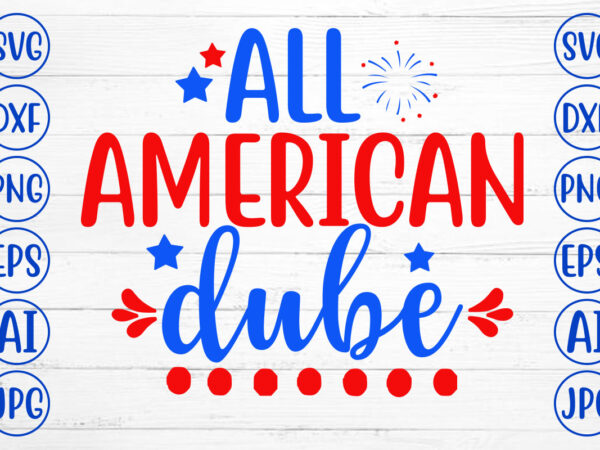 All american dube svg t shirt vector