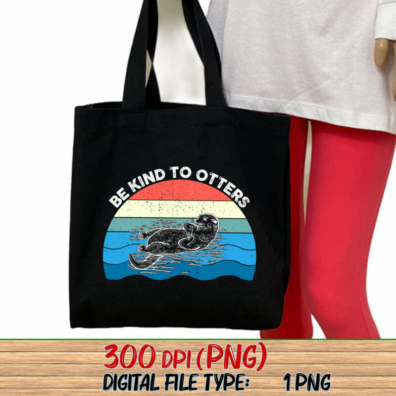 Be Kind To Otters Png, Otter Gift Idea, Gift For Otter Lover, Love One Another, Cute With Sea Otter, Sea Otter PNG File TL