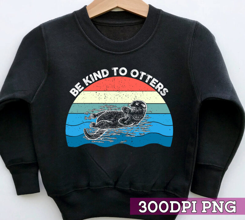 Be Kind To Otters Png, Otter Gift Idea, Gift For Otter Lover, Love One Another, Cute With Sea Otter, Sea Otter PNG File TL