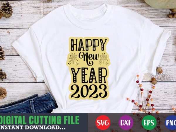 Happy new year 2023 svg graphic t shirt