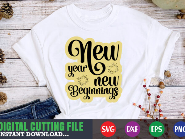 New year new beginnings svg T shirt vector artwork