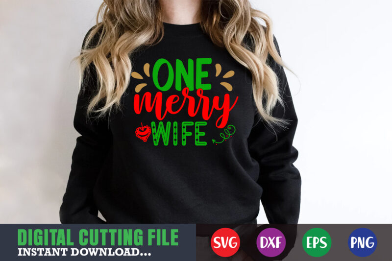 One merry wife svg, print template, christmas naughty svg, christmas svg, christmas t-shirt, christmas svg shirt print template, svg, merry christmas svg, christmas vector, christmas sublimation design, christmas cut file