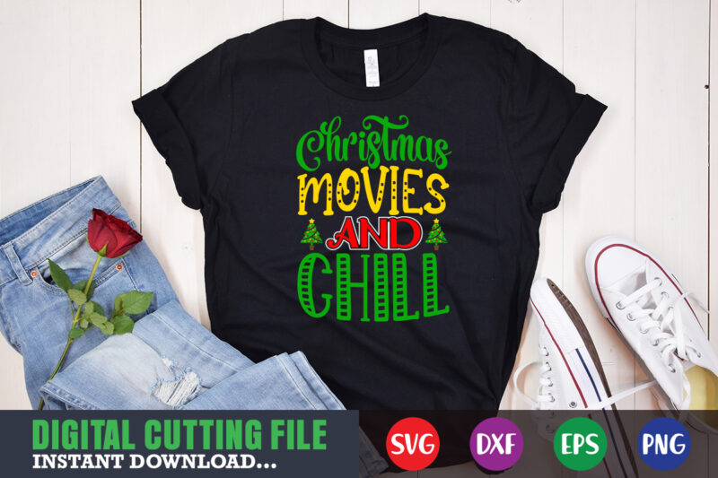 christmas movies and chill svg, print template, christmas naughty svg, christmas svg, christmas t-shirt, christmas svg shirt print template, svg, merry christmas svg, christmas vector, christmas sublimation design, christmas cut