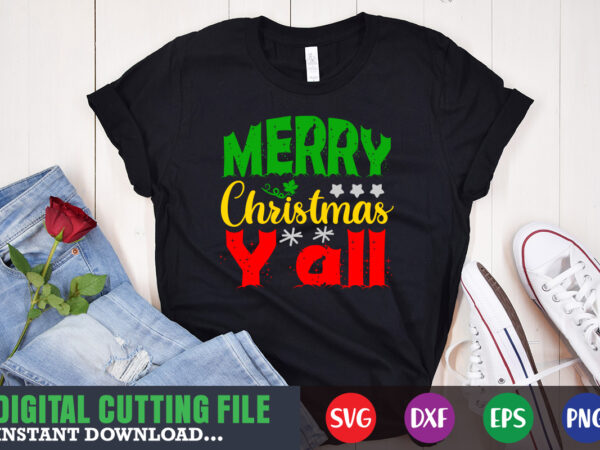 Merry christmas y’ll svg, print template, christmas naughty svg, christmas svg, christmas t-shirt, christmas svg shirt print template, svg, merry christmas svg, christmas vector, christmas sublimation design, christmas cut file