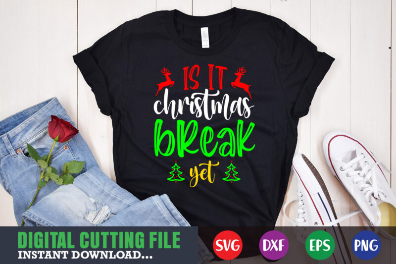 Is it christmas break yet svg, print template, christmas naughty svg, christmas svg, christmas t-shirt, christmas svg shirt print template, svg, merry christmas svg, christmas vector, christmas sublimation design, christmas