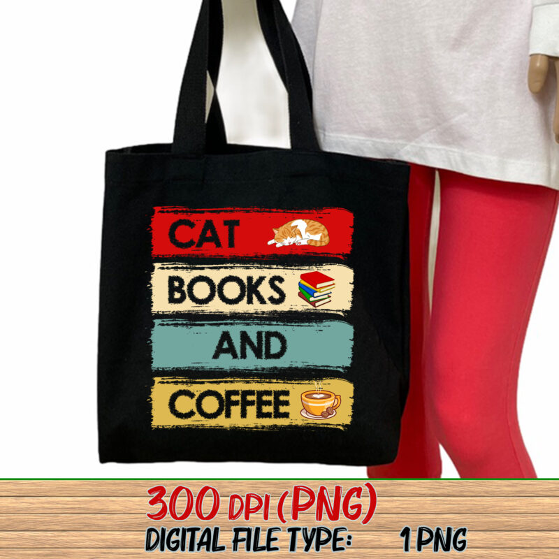 Cats Books and Coffee PNG File, Books Lover, Cats Lover, Coffee Lover, Funny Gift, Holiday Gift, Birthday Gift PNG File TC