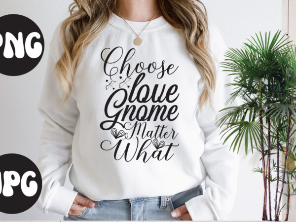 Choose love gnome matter what retro design,choose love gnome matter what svg cut file, somebody’s fine ass valentine retro png, funny valentines day sublimation png design, valentine’s day png, valentine