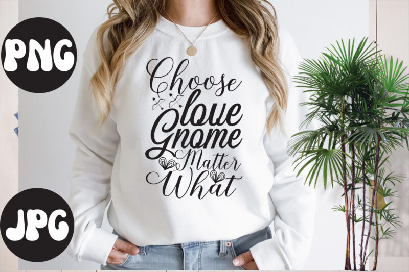 Choose Love Gnome Matter What Retro design,Choose Love Gnome Matter What SVG cut file, Somebody's Fine Ass Valentine Retro PNG, Funny Valentines Day Sublimation png Design, Valentine's Day Png, VALENTINE