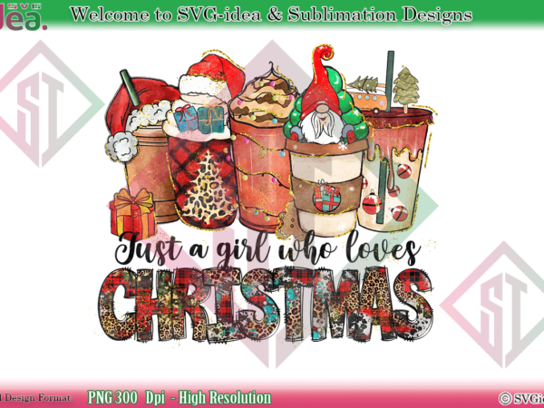 Just a girl who love christmas png sublimation design