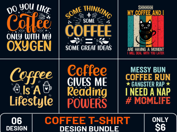 Coffee t shirt design,coffee vector design for poster, badge, emblem, art, element, isolated, typography valentine concept for shirt,