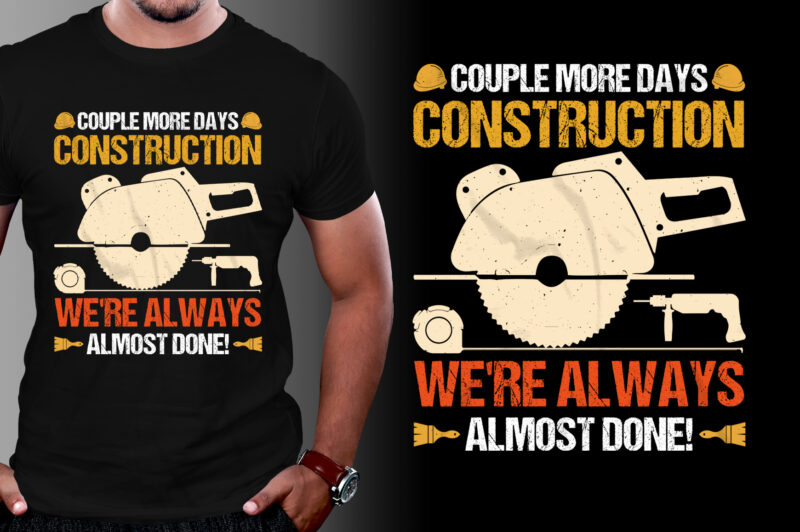 Construction We’re Always Almost Done T-Shirt Design