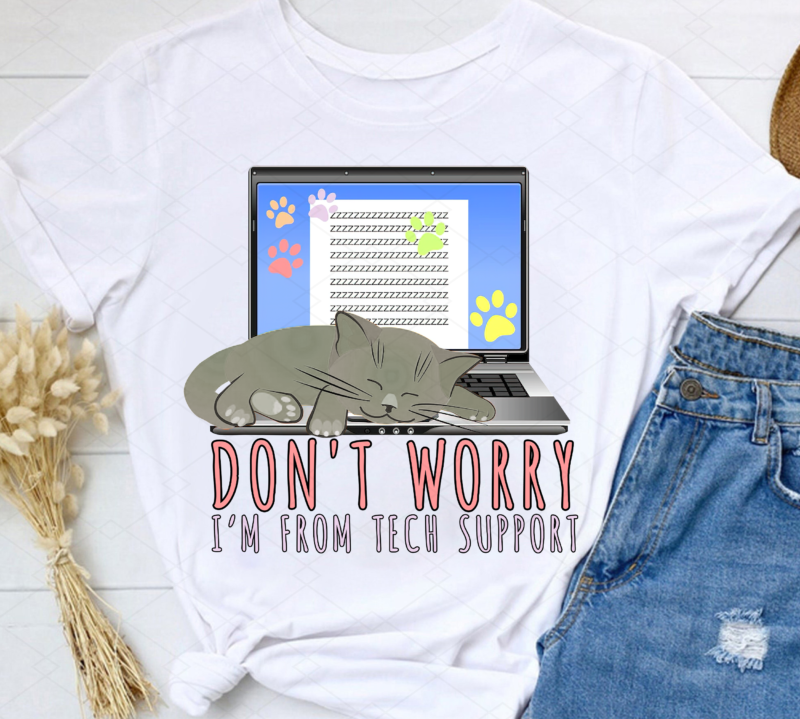 Don_t Worry I_m From Tech Support Cat png, Funny Cat Shirt, Cat Lover Gift, Cool Cat Shirt, The Perfect Gift For a Cat Mom PNG File TL