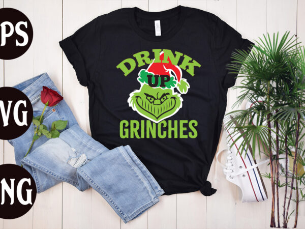 Drink up grinches t shirt design , drink up grinches svg design, christmas svg mega bundle ,130 christmas design bundle , christmas svg bundle , 20 christmas t-shirt design ,