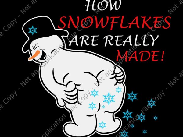 How snowflake are really made christmas svg, funny snowman svg, snowflake svg, christmas svg, snowman svg graphic t shirt