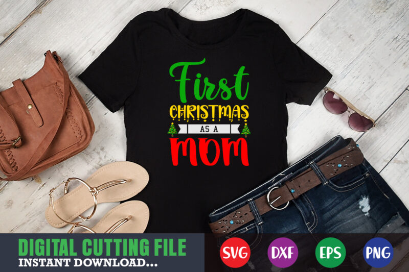 First christmas as a mom svg, print template, christmas naughty svg, christmas svg, christmas t-shirt, christmas svg shirt print template, svg, merry christmas svg, christmas vector, christmas sublimation design, christmas