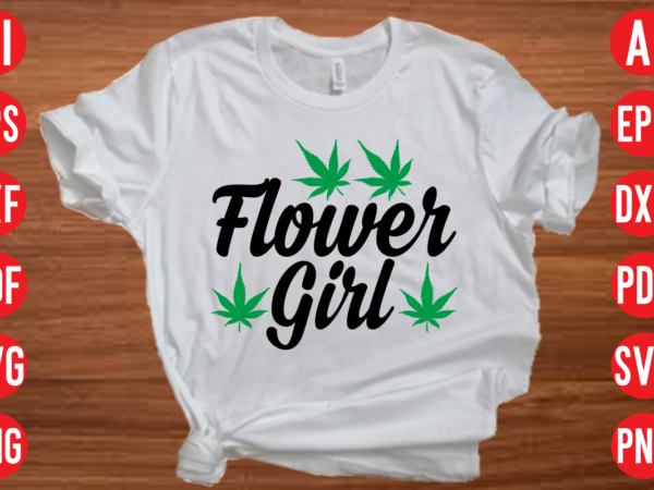 Flower girl svg design, flower girl t shirt design, weed svg bundle design, weed tshirt design bundle,weed svg bundle quotes,weed svg bundle, marijuana svg bundle, cannabis svg,weed svg, stoner svg