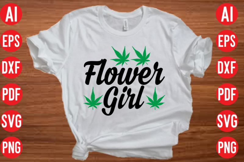 Flower girl SVG design, Flower girl t shirt design, weed svg bundle design, weed tshirt design bundle,weed svg bundle quotes,weed svg bundle, marijuana svg bundle, cannabis svg,weed svg, stoner svg