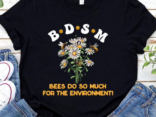 Funny bee bdsm bees do so much for the environment nc t shirt graphic design