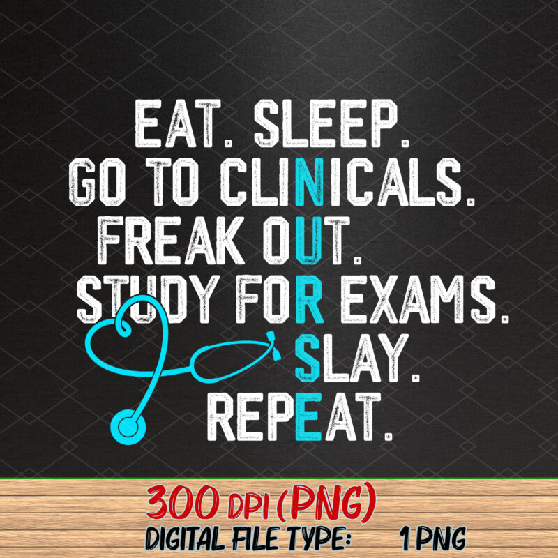 Funny Eat Sleep Go To Clinicals Nurse Life Nursing School NC