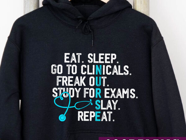 Funny eat sleep go to clinicals nurse life nursing school nc t shirt graphic design