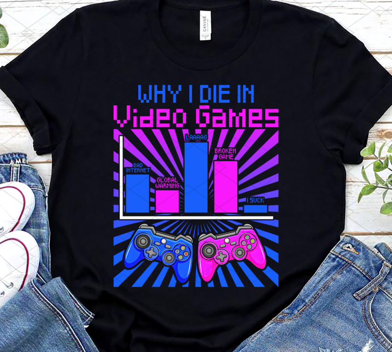 Funny Gamer Why I Die In Video Games Game Controller Gaming NL