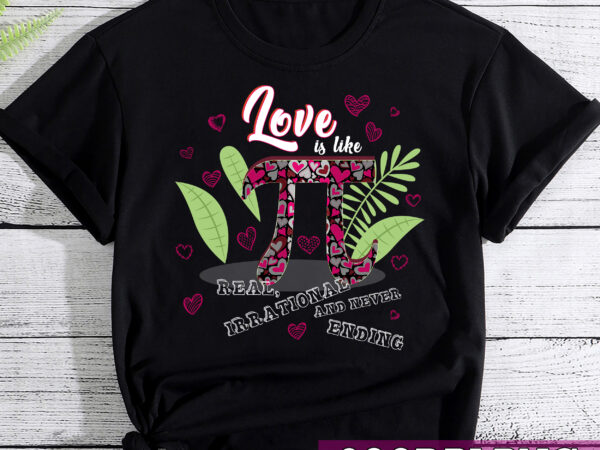 Funny love is like pi math teacher pi day valentines day t shirt graphic design