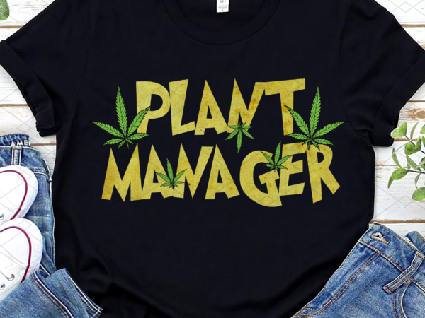Funny plant manager weed grower marijuana cannabis smoker nl t shirt graphic design