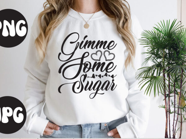 Gimme some sugar svg design, gimme some sugar retro design, somebody’s fine ass valentine retro png, funny valentines day sublimation png design, valentine’s day png, valentine mega bundle, valentines day