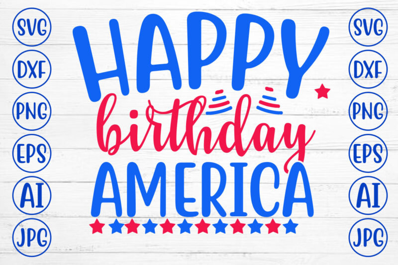 Happy Birthday America SVG