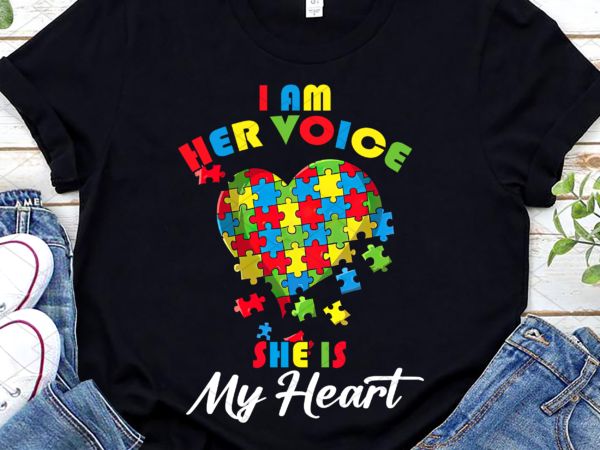 I am her voice she is my heart autism awareness png, autism awareness gift, awareness month, holiday gift, support team png file tl t shirt design for sale