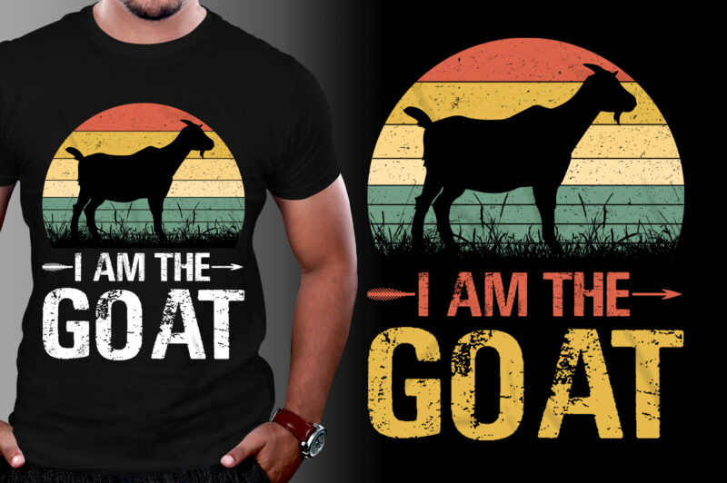 I Am The GOAT T-Shirt Design