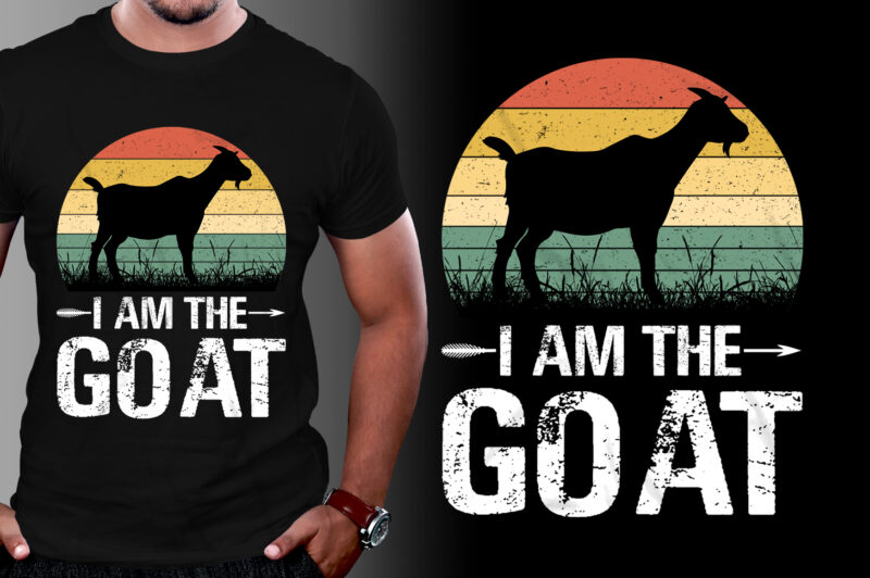 I Am The GOAT T-Shirt Design