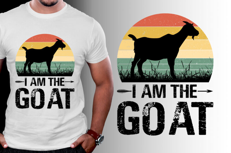 I Am The GOAT T-Shirt Design