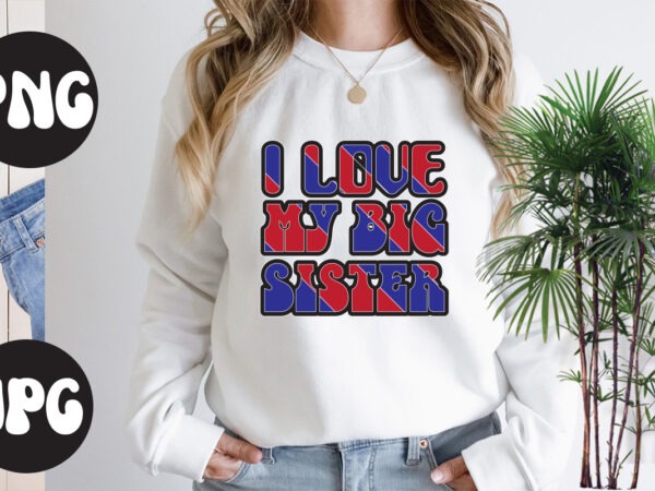 I love my big sister retro design, somebody’s fine ass valentine retro png, funny valentines day sublimation png design, valentine’s day png, valentine mega bundle, valentines day svg , valentine