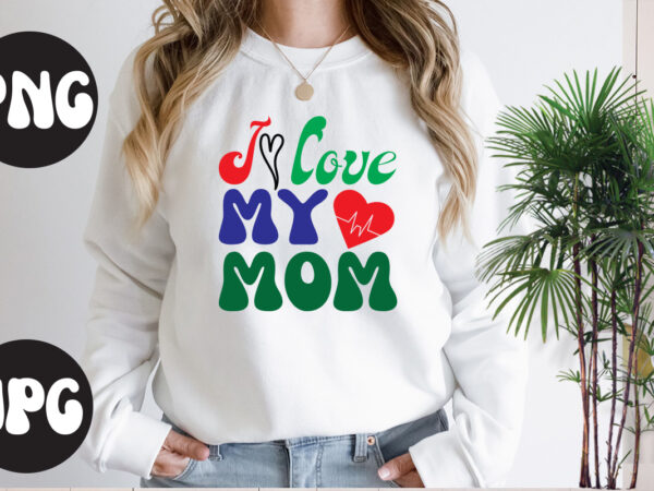 I love my mom retro design, i love my mom svg design, somebody’s fine ass valentine retro png, funny valentines day sublimation png design, valentine’s day png, valentine mega bundle,