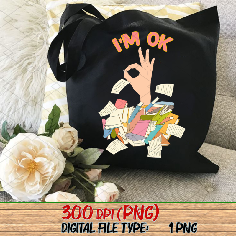 I_m Ok Book Png, Book Lover, Book Lovers Gifts, Book png, Book Gift, Bookish png, Author Gift, Reading Lover PNG File TL