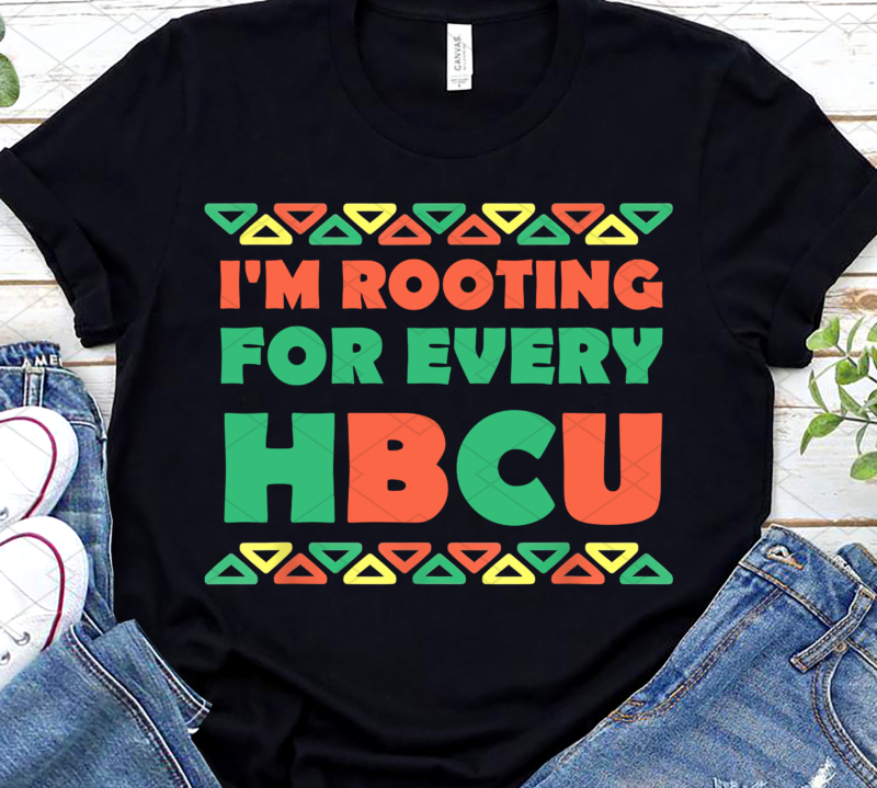 I_m Rooting For Every HBCU Black History Month African American NL