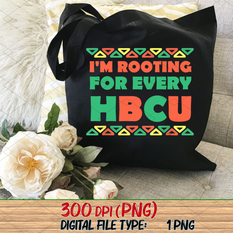 I_m Rooting For Every HBCU Black History Month African American NL