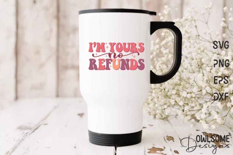 I’m Yours No Refunds Retro Quotes Valentine