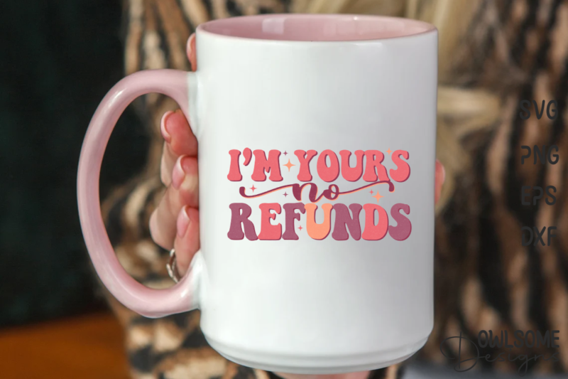 I’m Yours No Refunds Retro Quotes Valentine