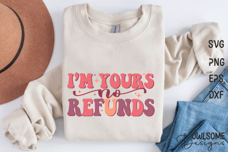 I’m Yours No Refunds Retro Quotes Valentine