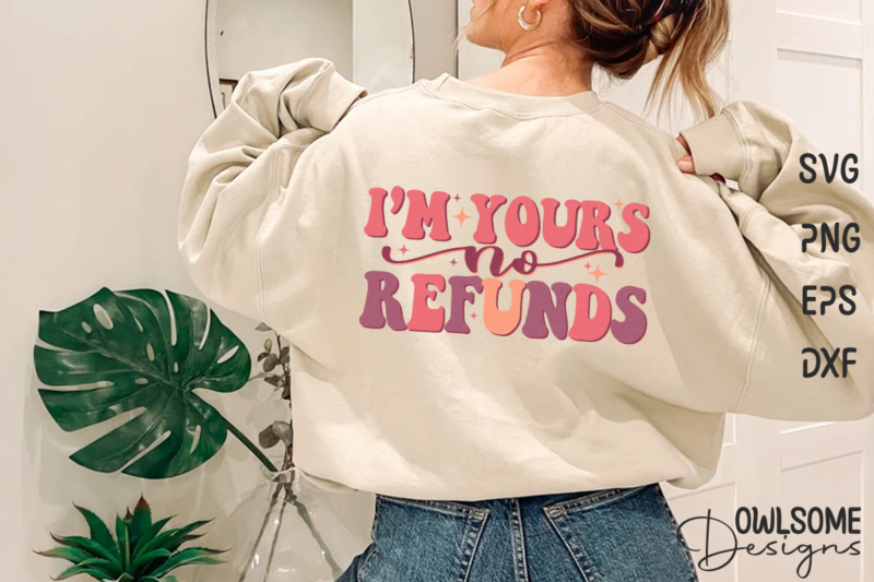 I’m Yours No Refunds Retro Quotes Valentine